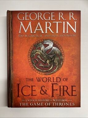 The World of Ice & Fire: The Untold History of Westeros and the Game of Thrones